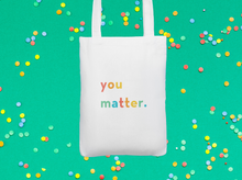 Load image into Gallery viewer, Mini Canvas “you matter.” Tote Bag
